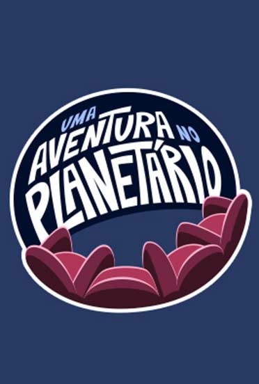 Uma aventura no planetário + Museu